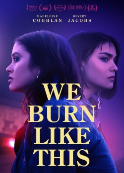 Watch Free We Burn Like This Movies Full HD Online