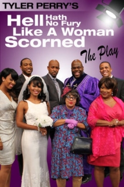 Watch Free Tyler Perry's Hell Hath No Fury Like a Woman Scorned - The Play Movies Full HD Online