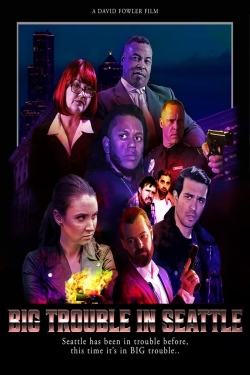 Watch Free Big Trouble In Seattle Movies Full HD Online