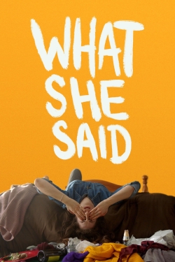 Watch Free What She Said Movies Full HD Online