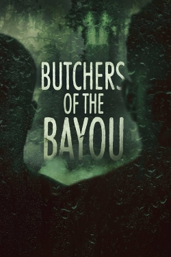 Watch Free Butchers of the Bayou Movies Full HD Online