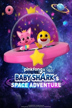 Watch Free Pinkfong & Baby Shark's Space Adventure Movies Full HD Online